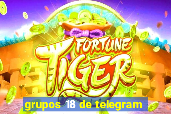 grupos 18 de telegram